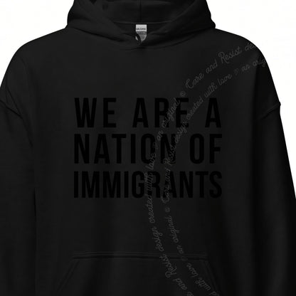 We Are a Nation of Immigrants Care & Resist Gildan hoodie in Black