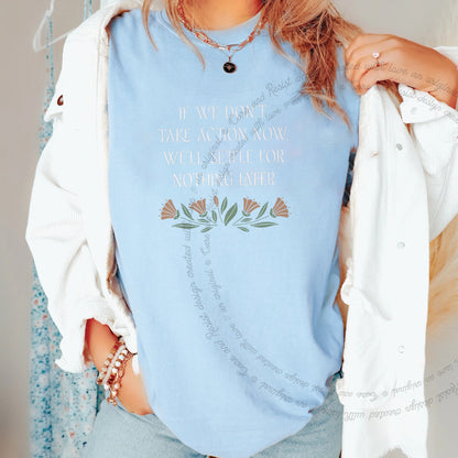 If We Don't Take Action Now We'll Settle for Nothing Later Care & Resist progressive t-shirt in Chambray