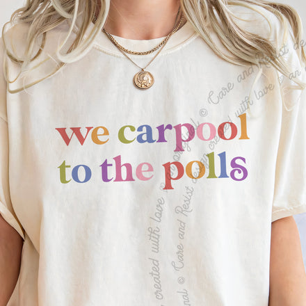 We Carpool to the Polls Comfort Colors Unisex T-Shirt