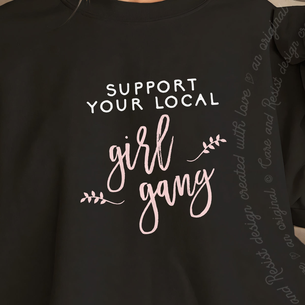 Support Your Local Girl Gang Care & Resist Gildan crewneck sweatshirt in Black