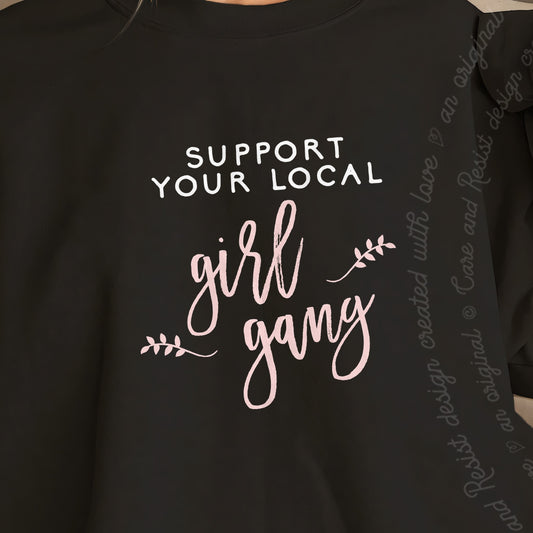 Support Your Local Girl Gang Care & Resist Gildan crewneck sweatshirt in Black