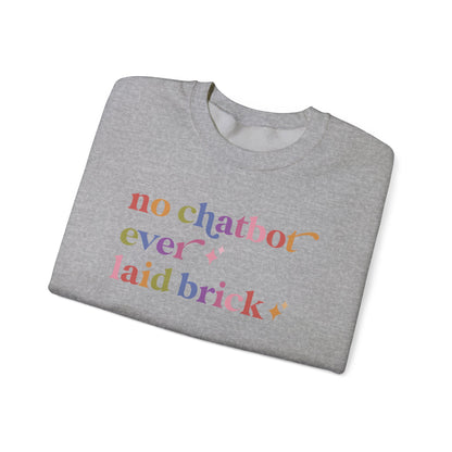 No Chatbot Ever Laid Brick Sweatshirt