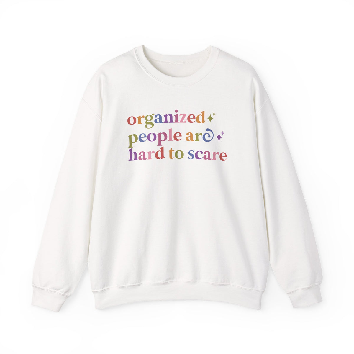 Organized People are Hard to Scare Sweatshirt