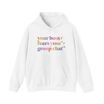 Your Boss Fears Your Group Chat Hoodie