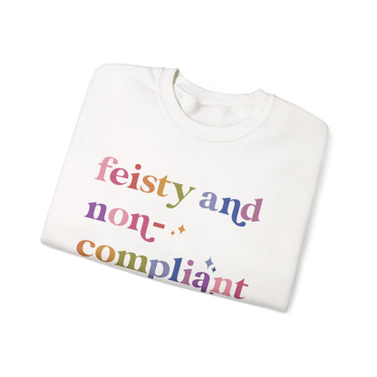 Feisty and Non-compliant Sweatshirt