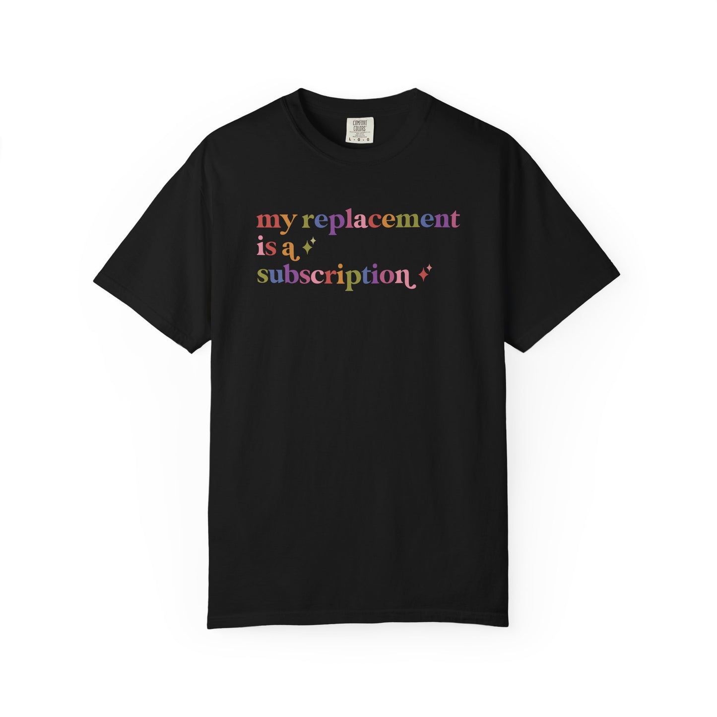 My Replacement is a Subscription Comfort Colors Unisex T-Shirt