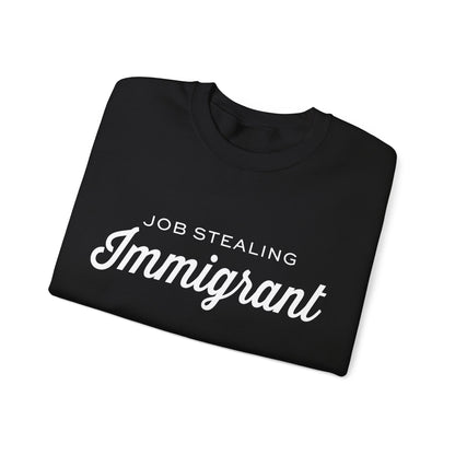Job Stealing Immigrant Sweatshirt