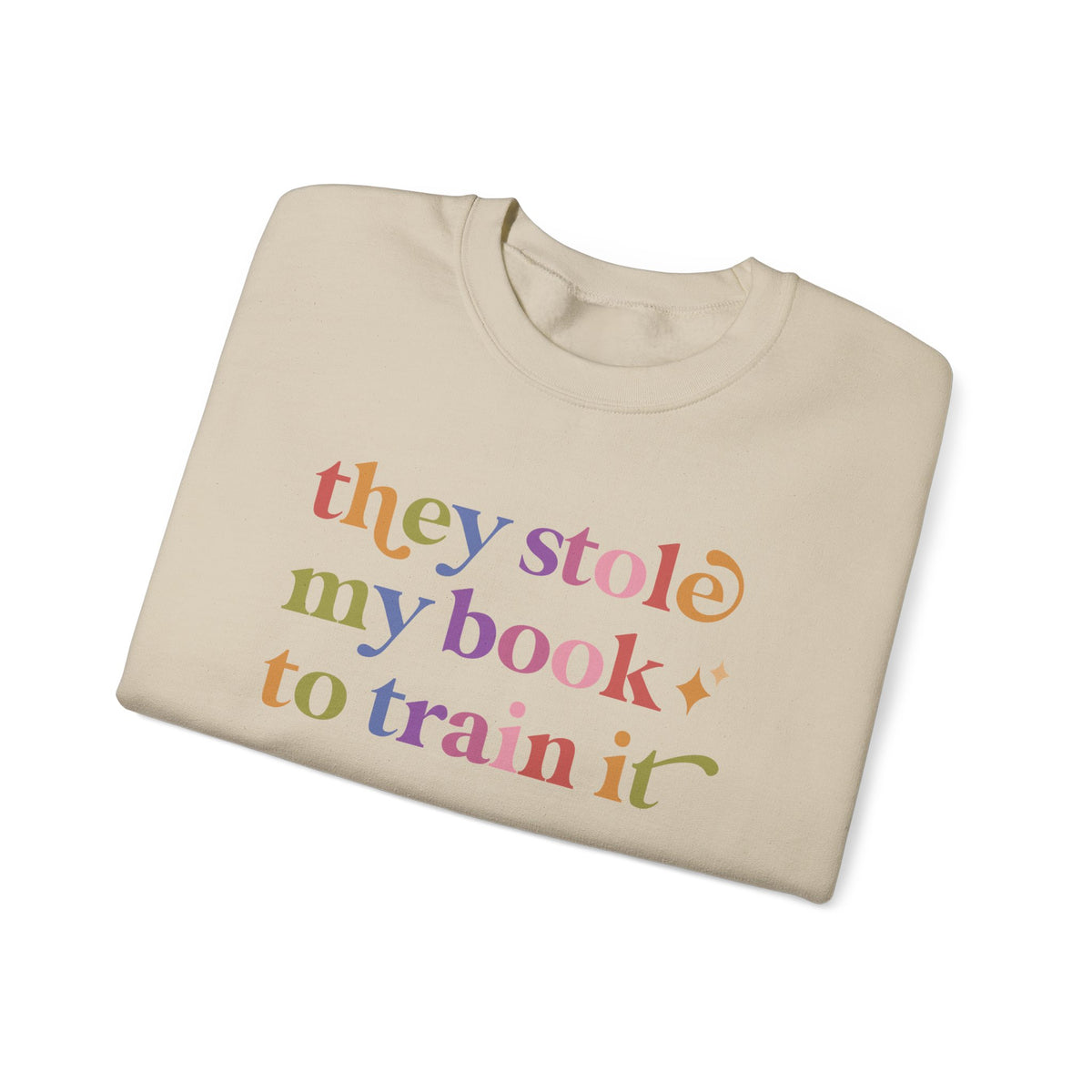 They Stole My Book to Train It Sweatshirt