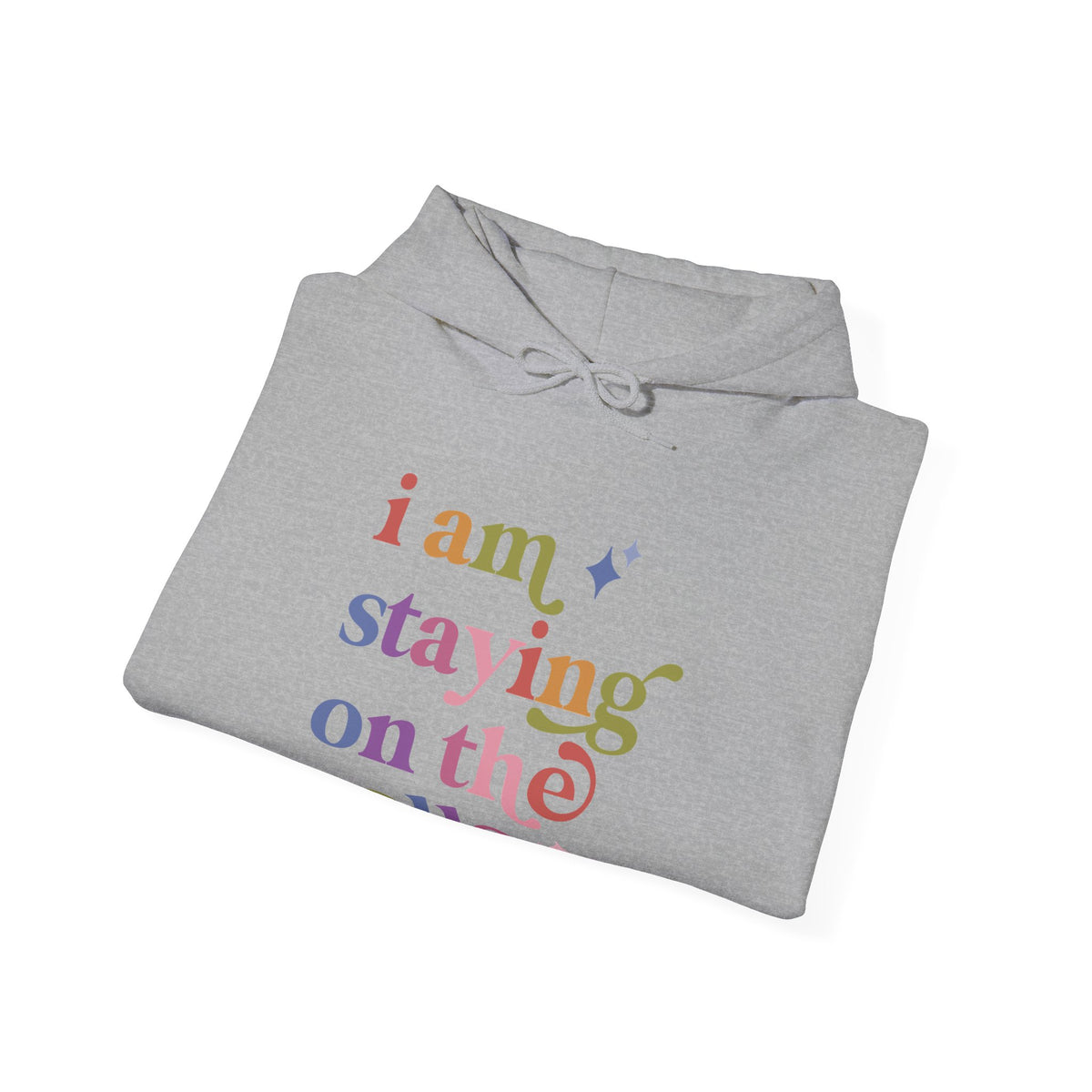 I Am Staying on the Rolls Hoodie