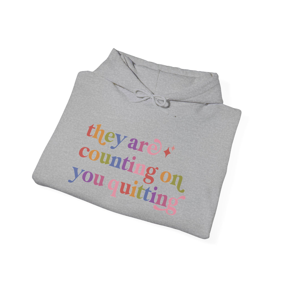 They are Counting on You Quitting Hoodie