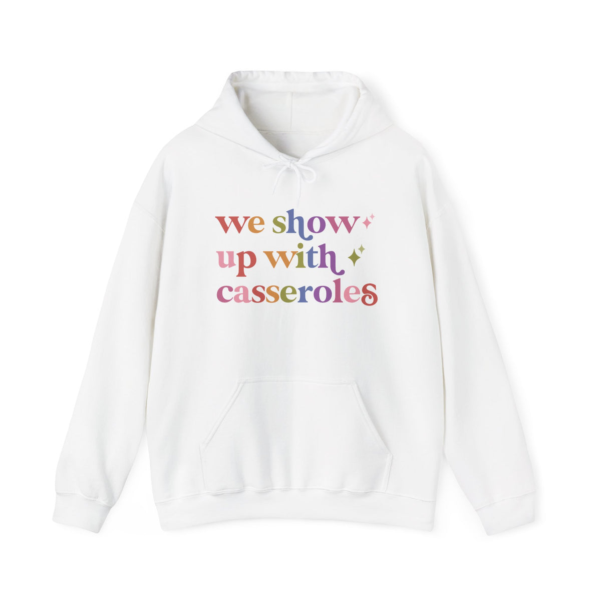 We Show Up With Casseroles Hoodie