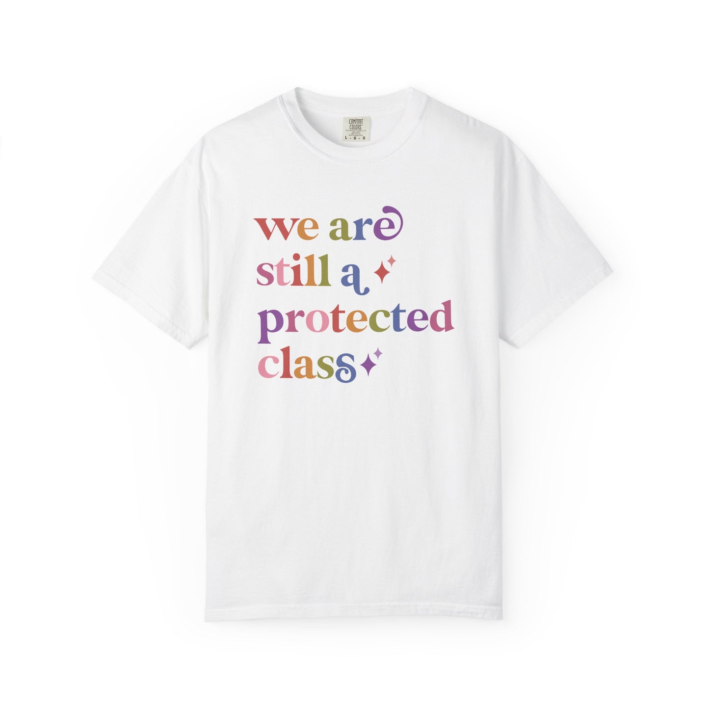 We are Still a Protected Class Comfort Colors Unisex T-Shirt