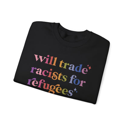Will Trade Racists for Refugees Sweatshirt