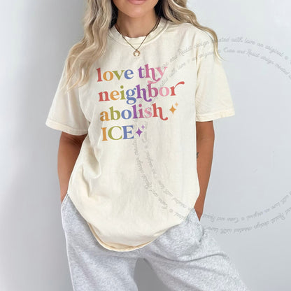 Love Thy Neighbor Abolish Ice Care & Resist rainbow Comfort Colors tee, Ivory