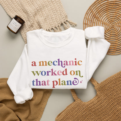 A Mechanic Worked on That Plane Sweatshirt