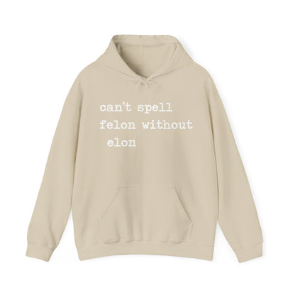 Can't Spell Felon Without Elon Hoodie