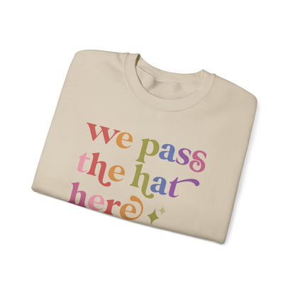 We Pass the Hat Here Sweatshirt