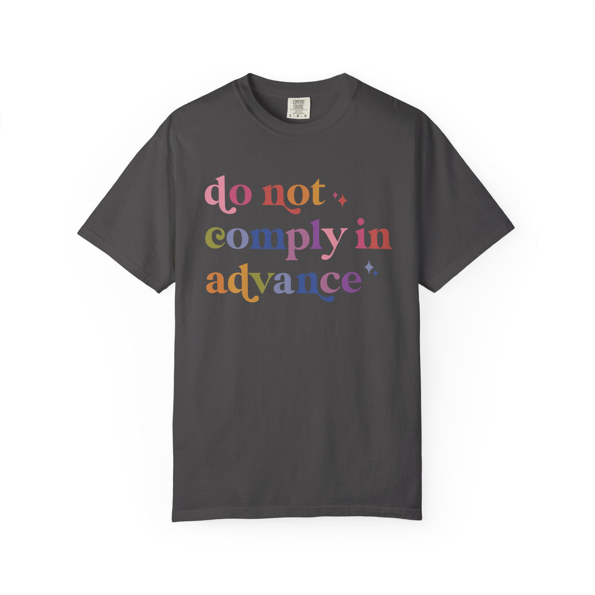 Do Not Comply in Advance Comfort Colors Unisex T-Shirt