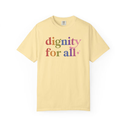 Dignity for All Care & Resist rainbow Comfort Colors tee