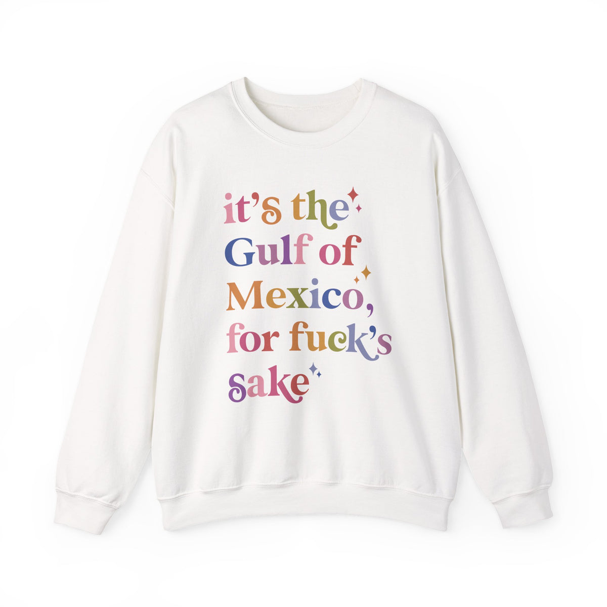 It's the Gulf of Mexico for Fuck's Sake Sweatshirt