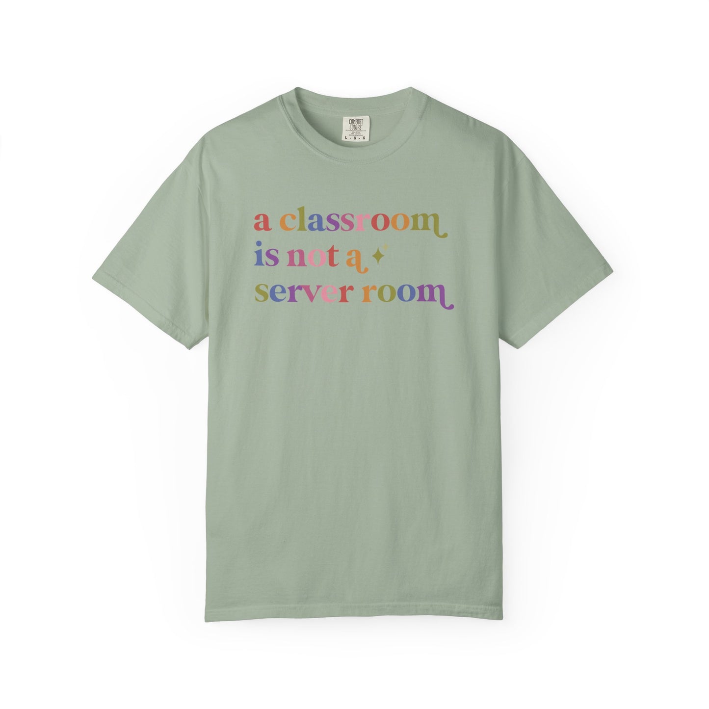 A Classroom is not a Server Room Comfort Colors Unisex T-Shirt