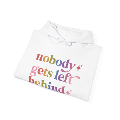 Nobody Gets Left Behind Hoodie