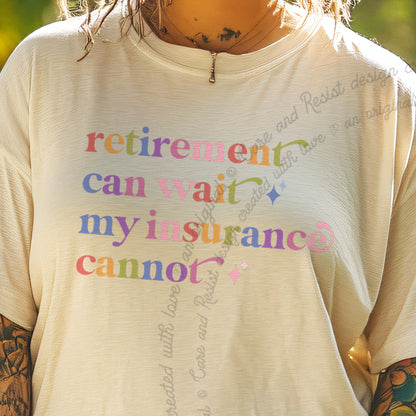 Retirement Can Wait My Insurance Cannot Care & Resist progressive t-shirt in Ivory