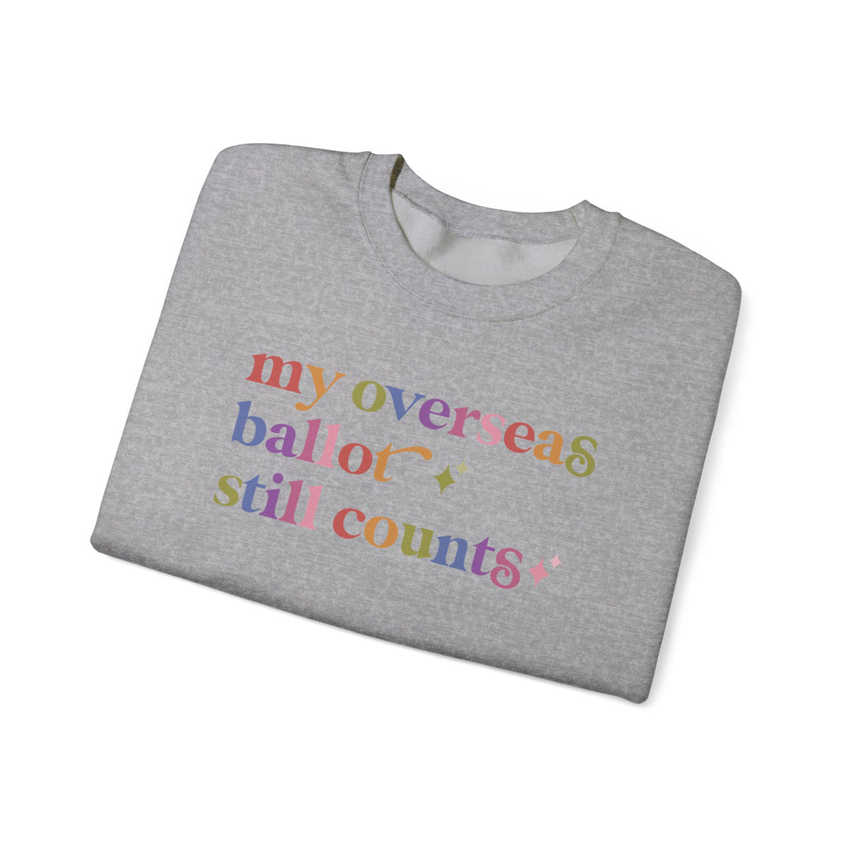 My Overseas Ballot Still Counts Sweatshirt