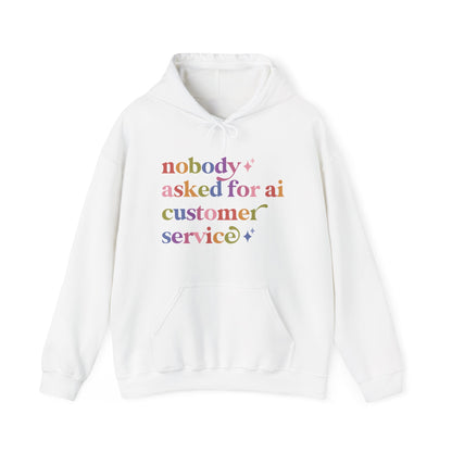Nobody Asked for Ai Customer Service Hoodie