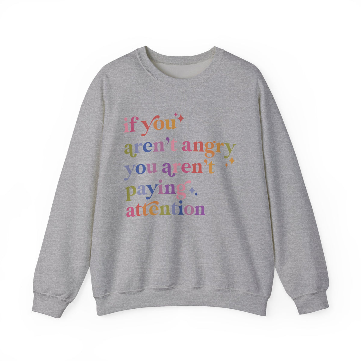 If You Aren't Angry You Aren't Paying Attention Sweatshirt