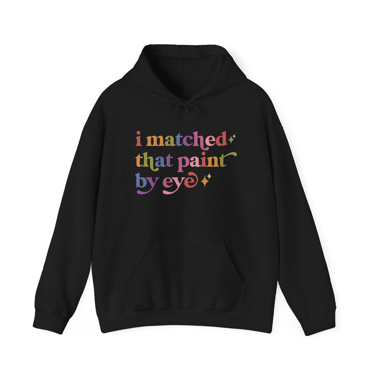 I Matched That Paint By Eye Hoodie