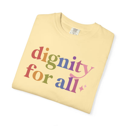 Dignity for All Care & Resist rainbow Comfort Colors tee