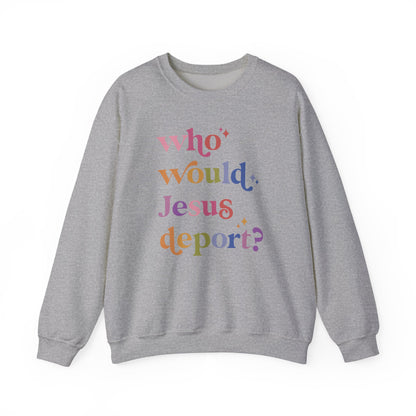 Who Would Jesus Deport? Sweatshirt