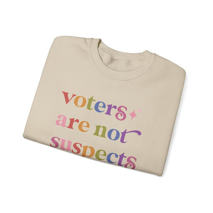 Voters are not Suspects Sweatshirt
