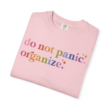 Do Not Panic. Organize. Comfort Colors Unisex T-Shirt
