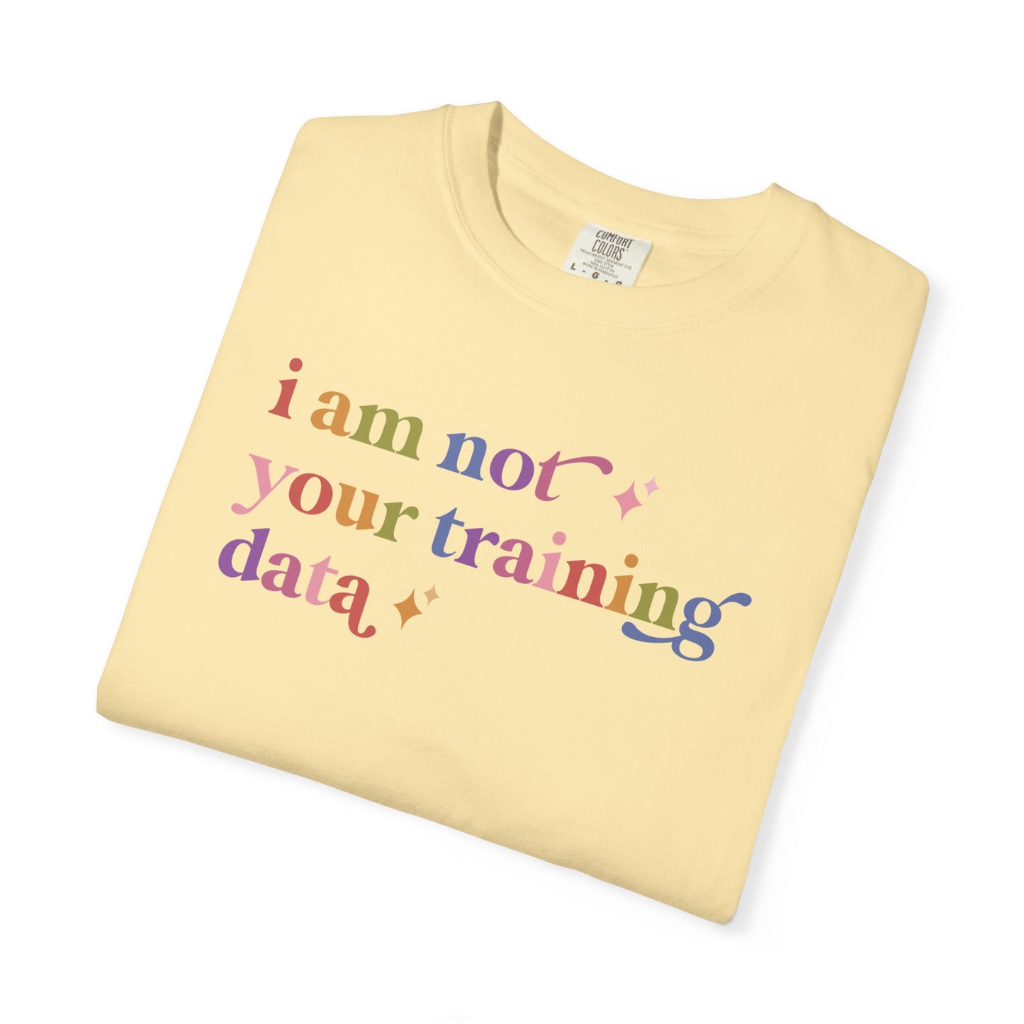 I Am not Your Training Data Comfort Colors Unisex T-Shirt