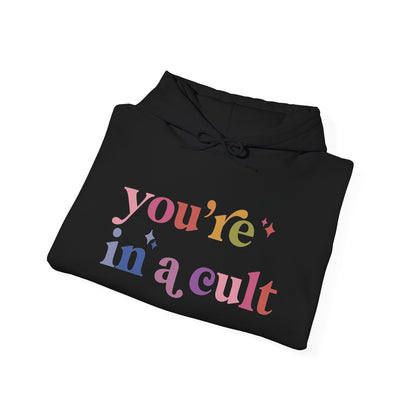 You're in a Cult Hoodie