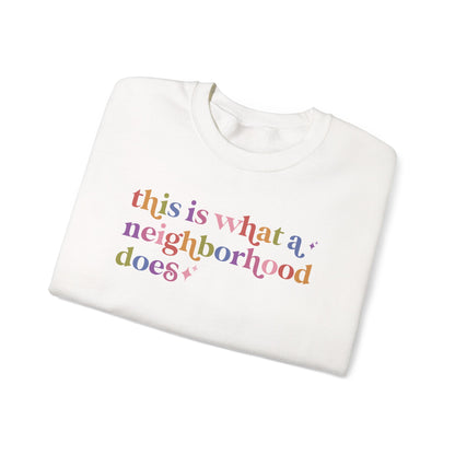 This is What a Neighborhood Does Sweatshirt