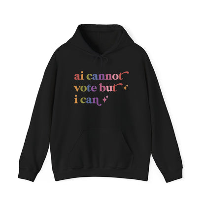Ai Cannot Vote but I Can Hoodie