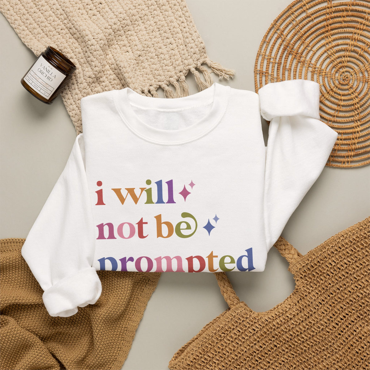 I Will not Be Prompted Sweatshirt