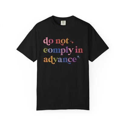 Do Not Comply in Advance Comfort Colors Unisex T-Shirt