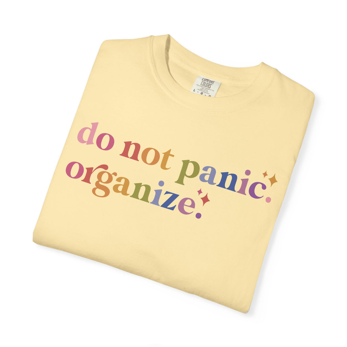 Do Not Panic. Organize. Comfort Colors Unisex T-Shirt