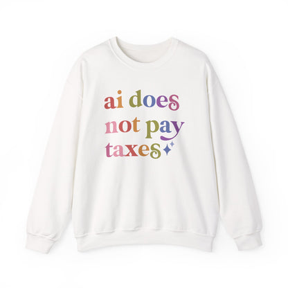 Ai Does not Pay Taxes Sweatshirt