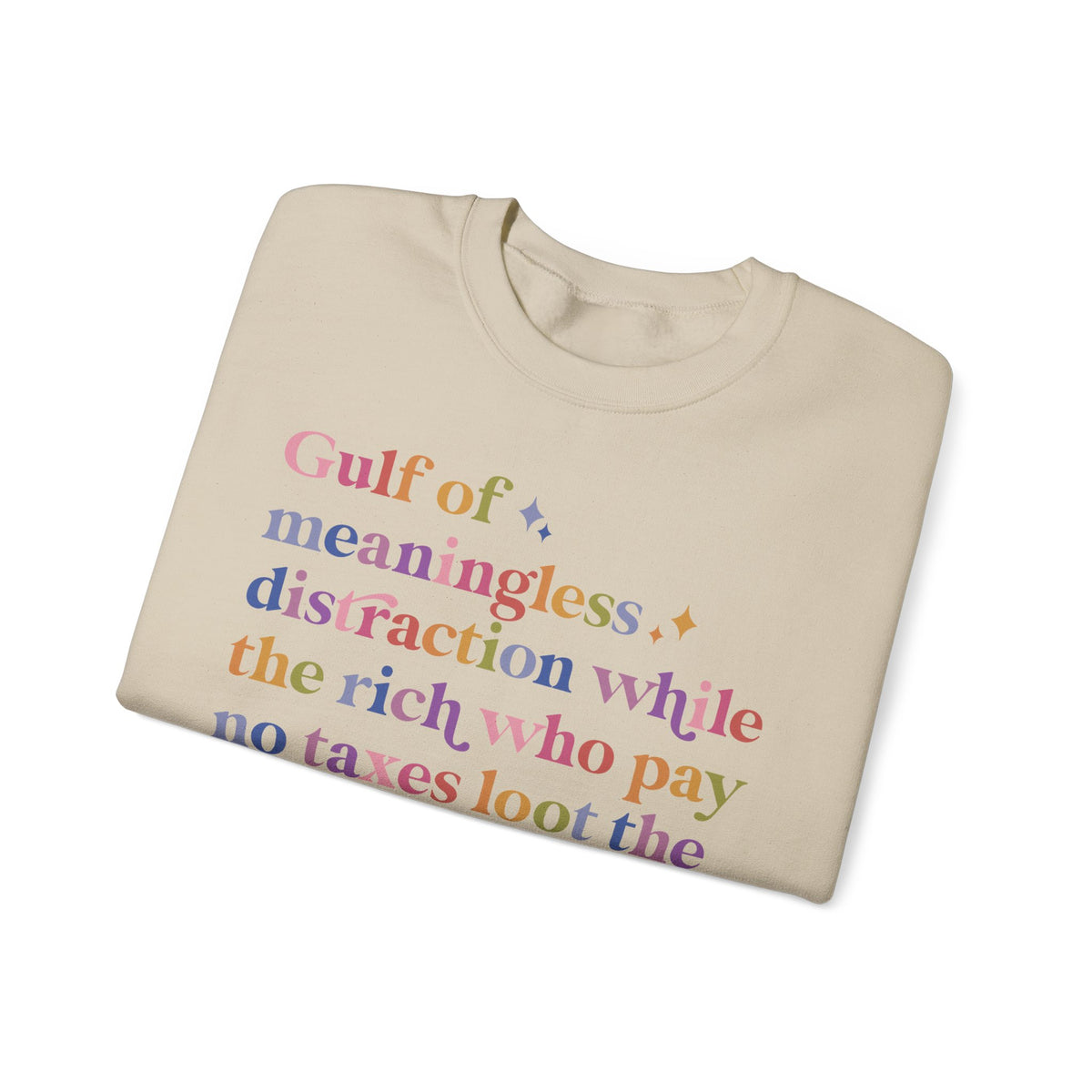 Gulf of Meaningless Distraction While the Rich Who Pay No Taxes Loot the Treasury and Burn the Constitution Sweatshirt
