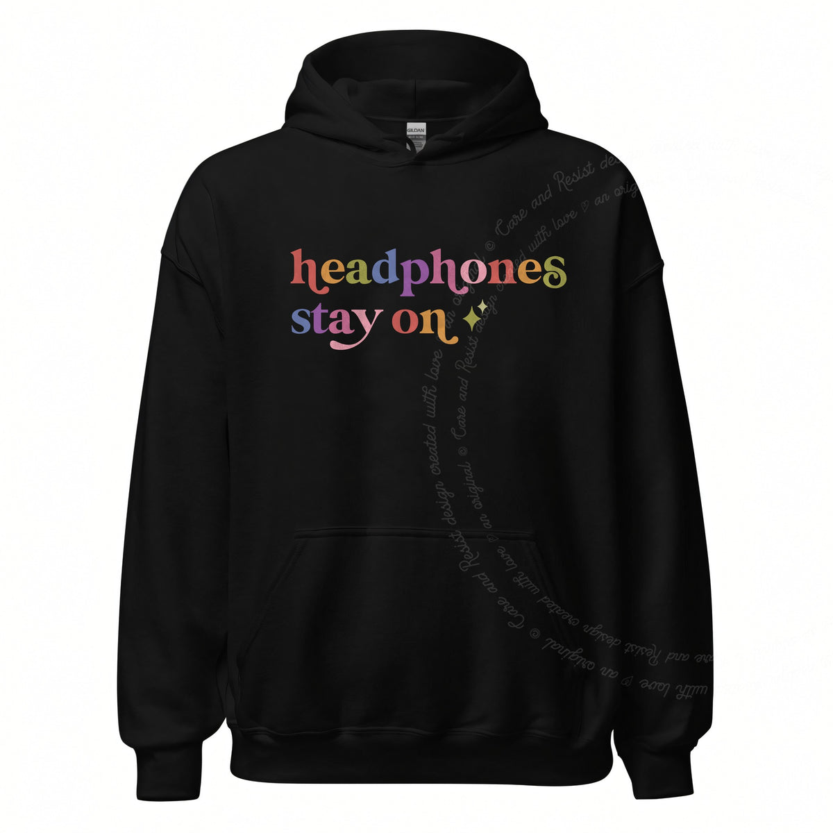 Headphones Stay on Care & Resist Gildan hoodie in Black