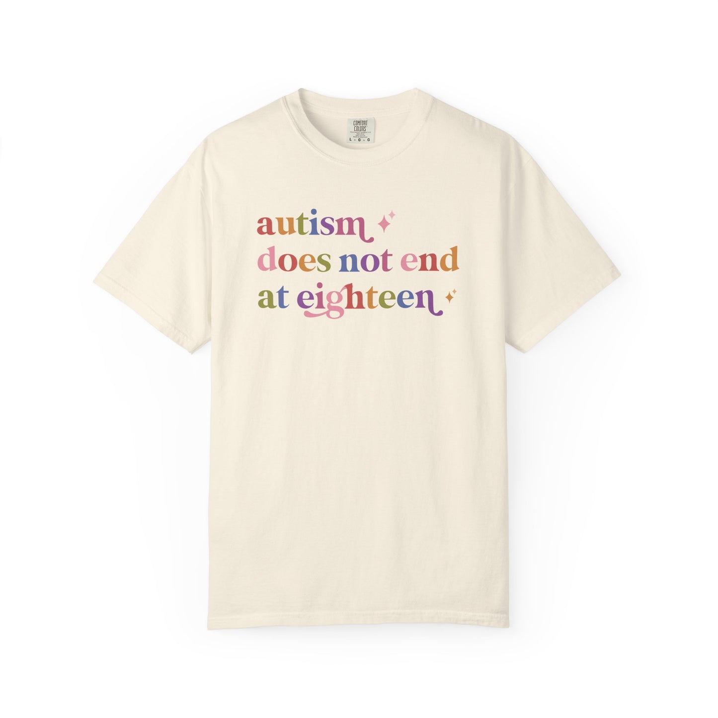 Autism Does not End At Eighteen Care & Resist rainbow Comfort Colors tee