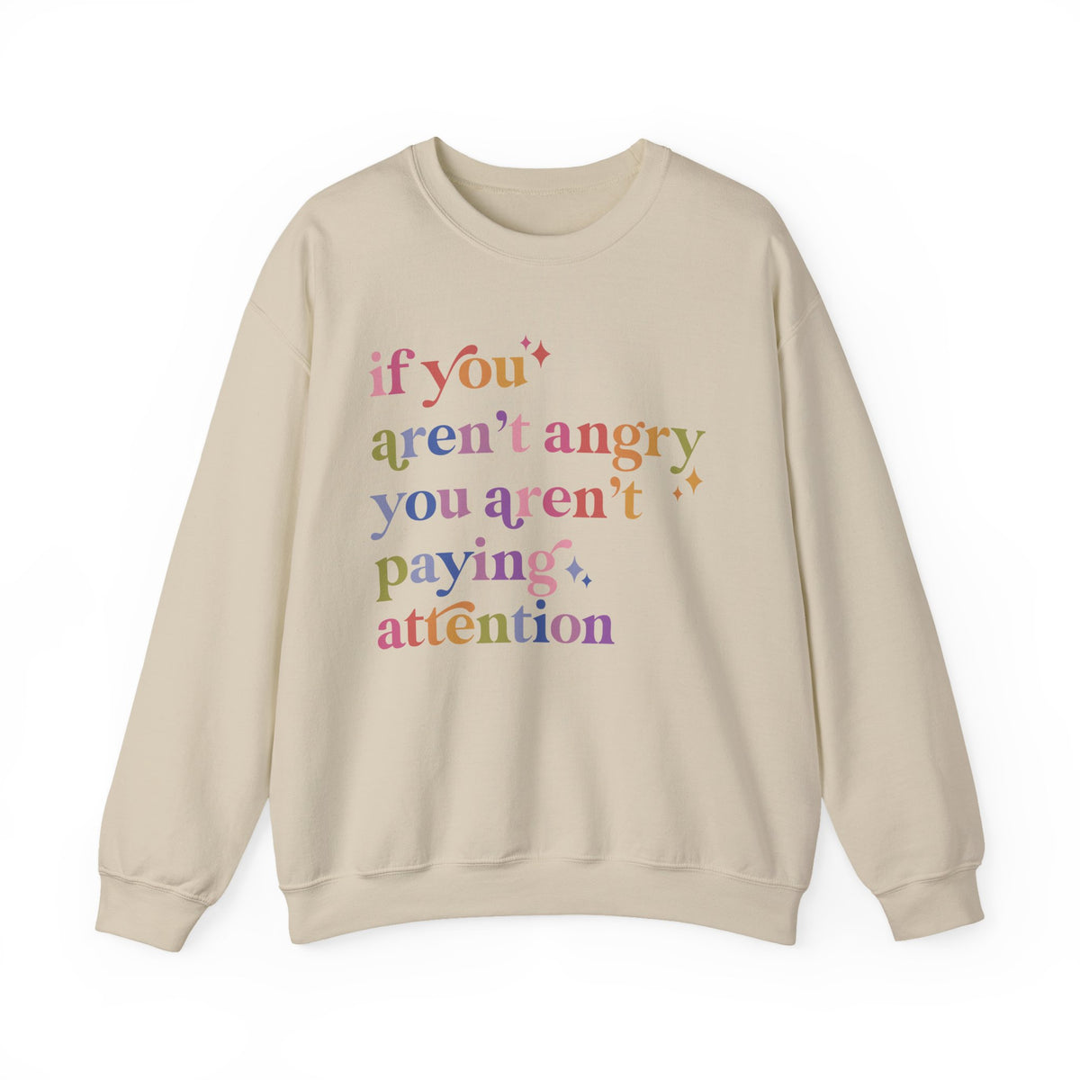 If You Aren't Angry You Aren't Paying Attention Sweatshirt