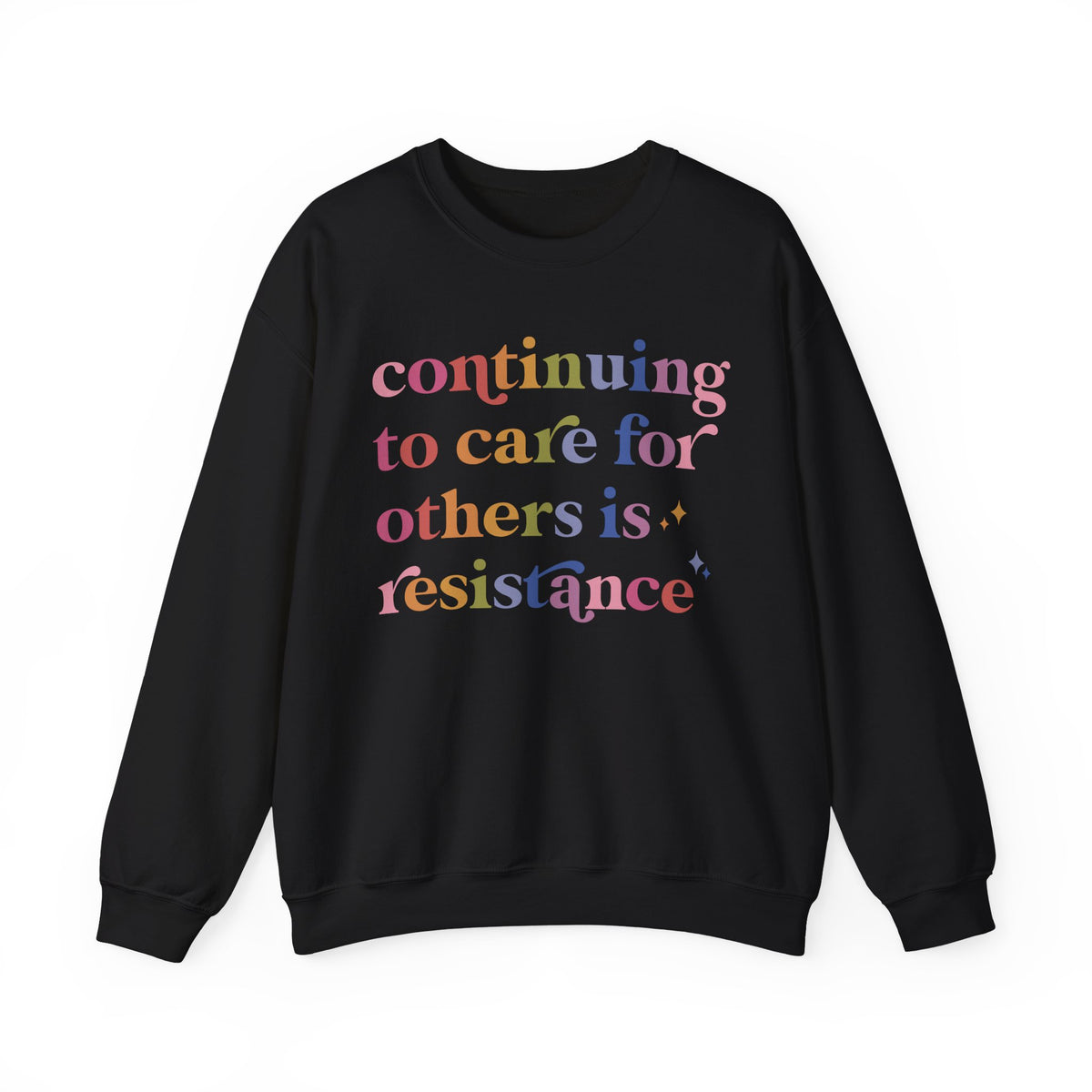Continuing to Care for Others Is Resistance Sweatshirt