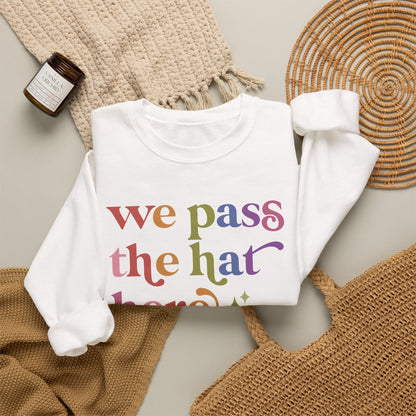 We Pass the Hat Here Sweatshirt