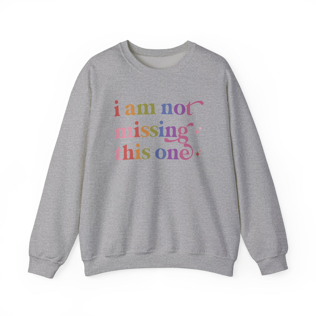 I Am not Missing This One Sweatshirt